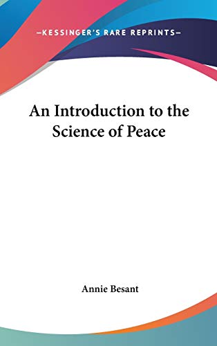 An Introduction to the Science of Peace (9780548006412) by Besant, Annie