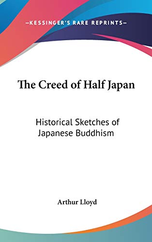 9780548006450: The Creed of Half Japan: Historical Sketches of Japanese Buddhism
