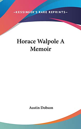 Horace Walpole A Memoir (9780548007518) by Dobson, Austin