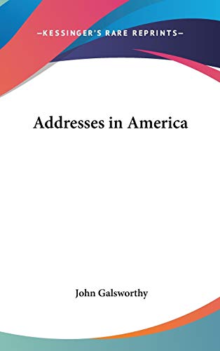 Addresses in America (9780548009314) by Galsworthy, John Sir