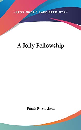 A Jolly Fellowship (9780548010020) by Stockton, Frank R.