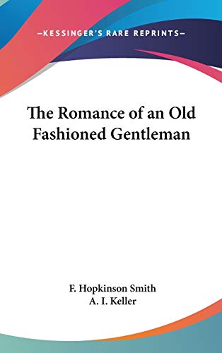 The Romance of an Old Fashioned Gentleman (9780548010167) by Smith, F. Hopkinson