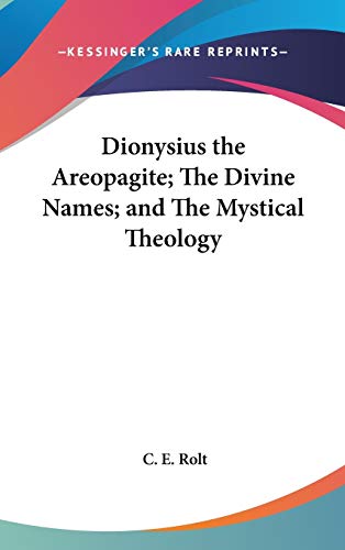 9780548010709: Dionysius the Areopagite; The Divine Names; and The Mystical Theology