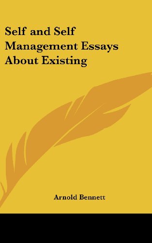 Self and Self Management Essays About Existing (9780548011614) by Bennett, Arnold