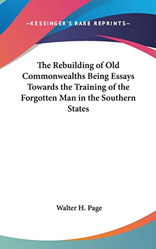 9780548013625: The Rebuilding of Old Commonwealths Being Essays Towards the Training of the Forgotten Man in the Southern States