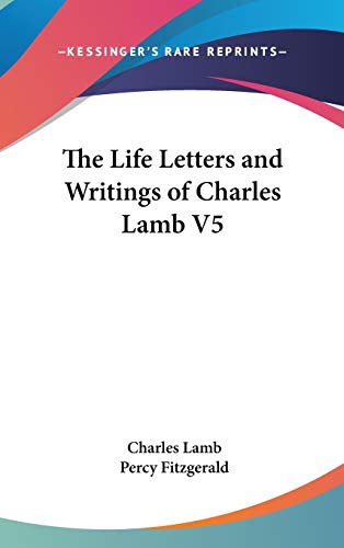 The Life Letters and Writings of Charles Lamb V5 (9780548015865) by Lamb, Charles