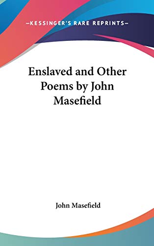 Enslaved and Other Poems by John Masefield (9780548020524) by Masefield, John