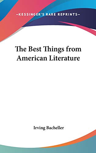The Best Things from American Literature (9780548023723) by Bacheller, Irving