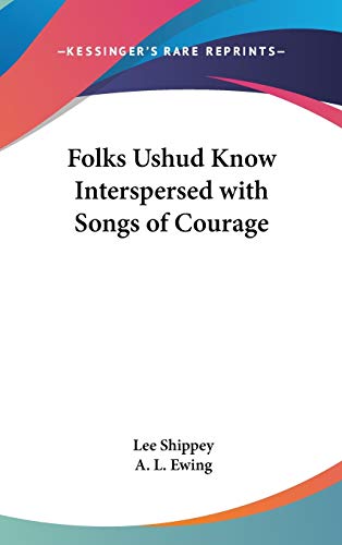 9780548024577: Folks Ushud Know Interspersed with Songs of Courage