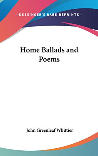 Home Ballads and Poems (9780548025888) by Whittier, John Greenleaf