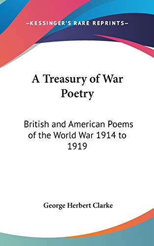 9780548026540: A Treasury of War Poetry: British and American Poems of the World War 1914 to 1919