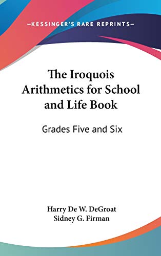 Beispielbild fr The Iroquois Arithmetics for School and Life Book: Grades Five and Six zum Verkauf von ALLBOOKS1