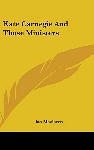 Kate Carnegie And Those Ministers (9780548029855) by Maclaren, Ian