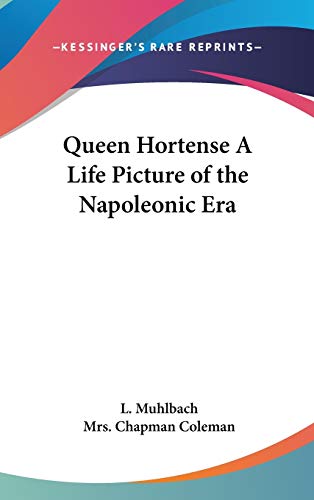 9780548030134: Queen Hortense A Life Picture of the Napoleonic Era