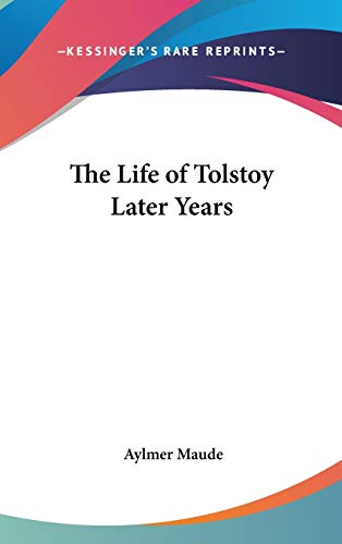 The Life of Tolstoy Later Years (9780548034170) by Maude, Aylmer