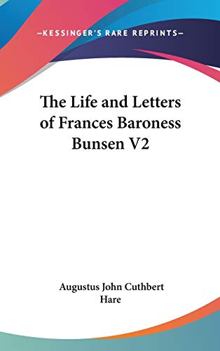 The Life and Letters of Frances Baroness Bunsen V2 (9780548034194) by Hare, Augustus John Cuthbert