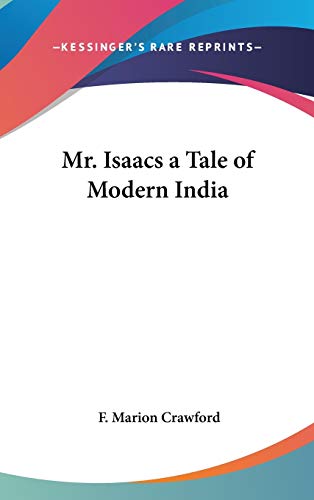 Mr. Isaacs a Tale of Modern India (9780548034408) by Crawford, F. Marion