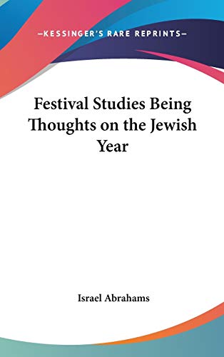 Festival Studies Being Thoughts on the Jewish Year (9780548036228) by Abrahams, Israel