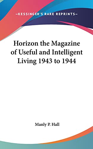 9780548036860: Horizon the Magazine of Useful and Intelligent Living 1943 to 1944