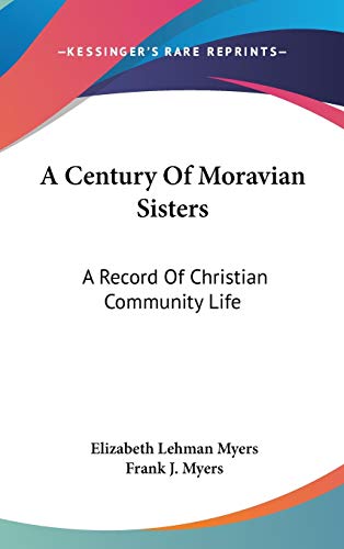 Beispielbild fr A Century Of Moravian Sisters: A Record Of Christian Community Life zum Verkauf von ALLBOOKS1