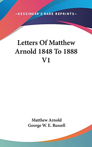 Letters Of Matthew Arnold 1848 To 1888 V1 (9780548040751) by Arnold, Matthew