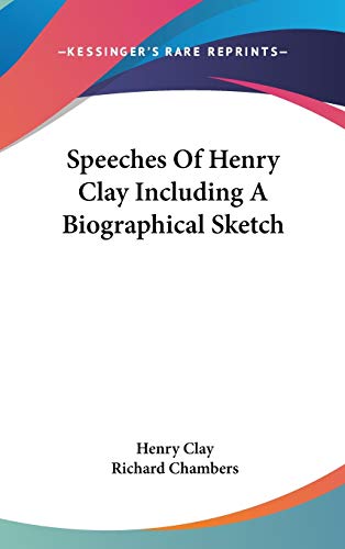 Speeches Of Henry Clay Including A Biographical Sketch (9780548041789) by Clay, Henry