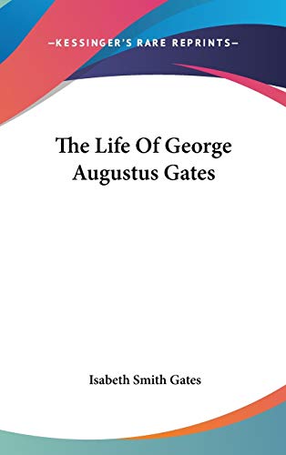9780548043332: The Life Of George Augustus Gates