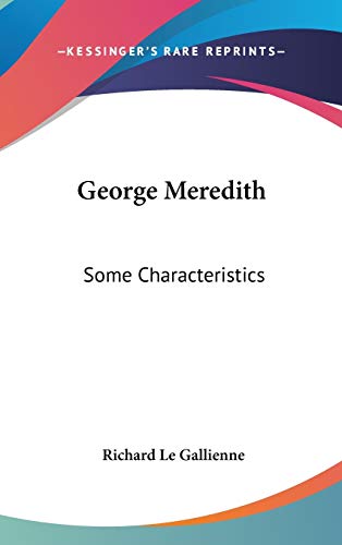 George Meredith: Some Characteristics (9780548045565) by Le Gallienne, Richard