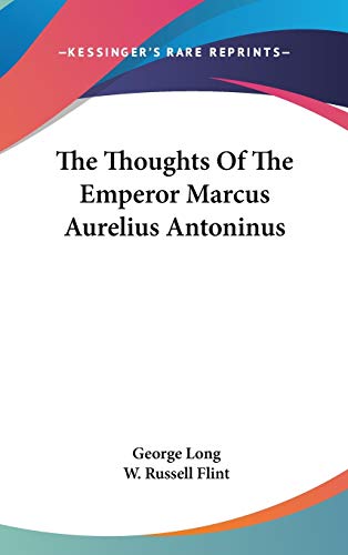 The Thoughts Of The Emperor Marcus Aurelius Antoninus (9780548045800) by Long, George