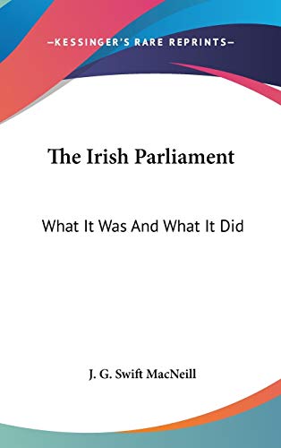 9780548045961: The Irish Parliament: What It Was And What It Did
