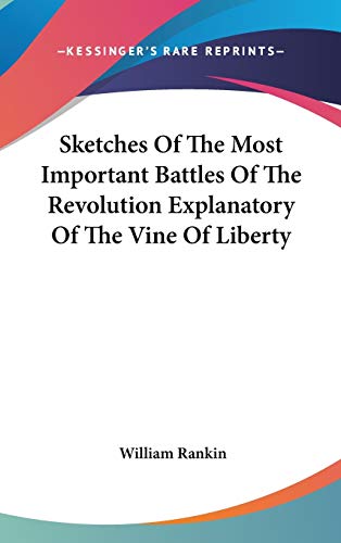 9780548047040: Sketches Of The Most Important Battles Of The Revolution Explanatory Of The Vine Of Liberty