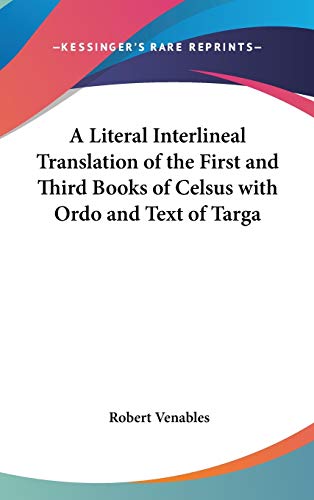 9780548048214: A Literal Interlineal Translation of the First and Third Books of Celsus with Ordo and Text of Targa