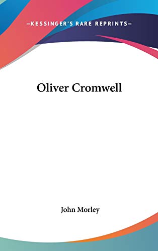 Oliver Cromwell (9780548049730) by Morley, John