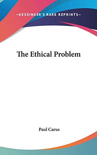 The Ethical Problem (9780548051115) by Carus, Dr Paul