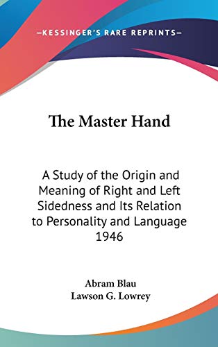 Imagen de archivo de The Master Hand: A Study of the Origin and Meaning of Right and Left Sidedness and Its Relation to Personality and Language 1946 (Research Monographs) a la venta por THE SAINT BOOKSTORE