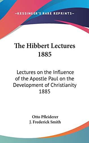 The Hibbert Lectures 1885: Lectures on the Influence of the Apostle Paul on the Development of Christianity 1885 (9780548056530) by Pfleiderer, Otto