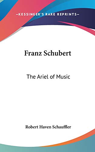 Stock image for Franz Schubert: The Ariel of Music for sale by HPB-Red
