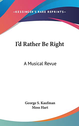 9780548062210: I'd Rather Be Right: A Musical Revue