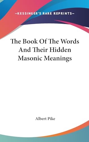 The Book Of The Words And Their Hidden Masonic Meanings (9780548062739) by Pike, Albert