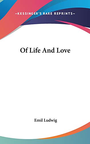 Of Life And Love (9780548064719) by Ludwig, Emil