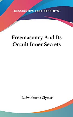 Freemasonry And Its Occult Inner Secrets (9780548076194) by Clymer, R Swinburne