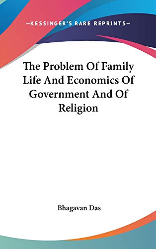 The Problem Of Family Life And Economics Of Government And Of Religion (9780548076552) by Das, Bhagavan