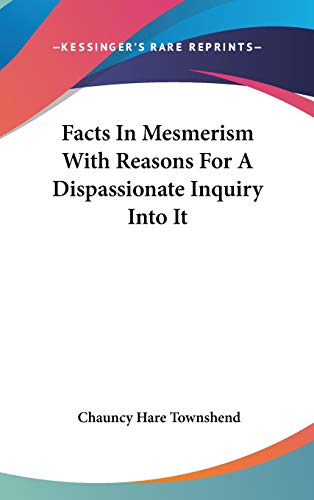 9780548077788: Facts In Mesmerism With Reasons For A Dispassionate Inquiry Into It