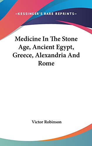 9780548078983: Medicine In The Stone Age, Ancient Egypt, Greece, Alexandria And Rome