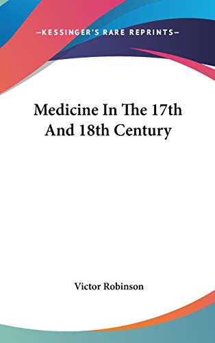 9780548079003: Medicine In The 17th And 18th Century