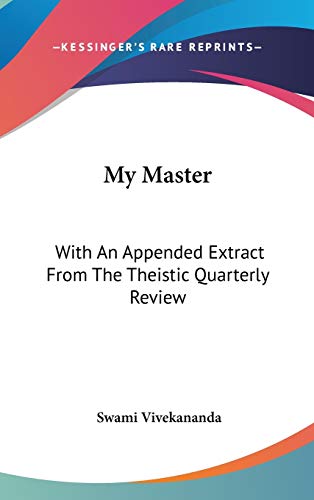 My Master: With An Appended Extract From The Theistic Quarterly Review (9780548081525) by Vivekananda, Swami