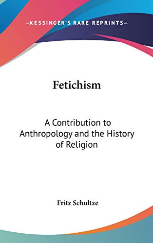 Beispielbild fr Fetichism: A Contribution to Anthropology and the History of Religion zum Verkauf von Lucky's Textbooks
