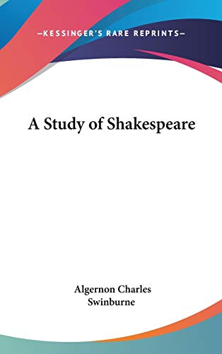 A Study of Shakespeare (9780548081938) by Swinburne, Algernon Charles