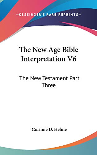 9780548083727: The New Age Bible Interpretation V6: The New Testament Part Three