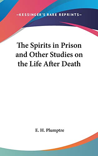 The Spirits in Prison and Other Studies on the Life After Death (9780548084144) by Plumptre, E H